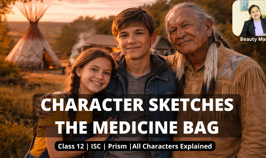 Character Sketch of Characters in The Medicine Bag Class 12 ISC by Beauty Mam | Beauty of Language